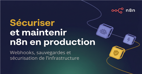 Sécuriser et maintenir n8n en production
