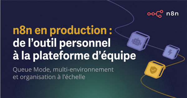 n8n en production : de l'outil personnel à la plateforme d'équipe